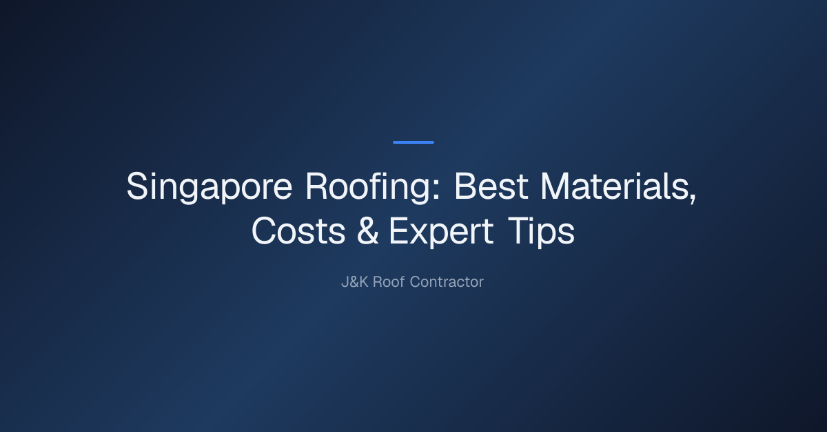 Singapore Roofing: Best Materials, Costs & Expert Tips 1 singapore roofing — Singapore Roofing: Best Materials, Costs & Expert Tips